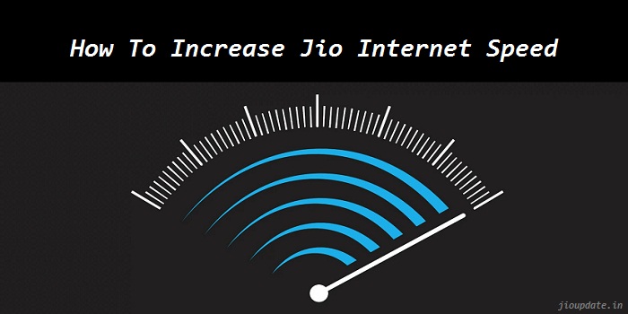 how to increase jio internet speed